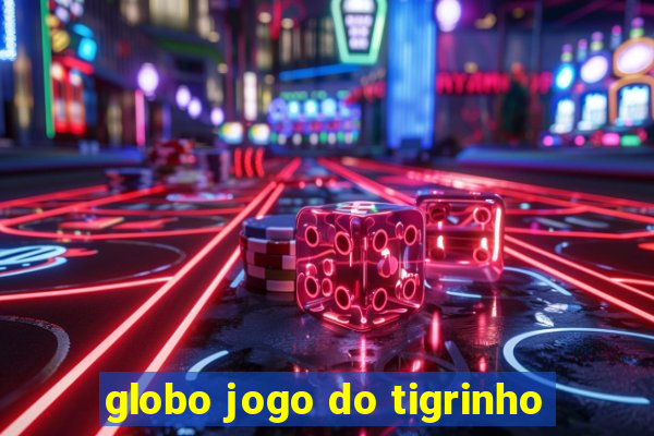 globo jogo do tigrinho